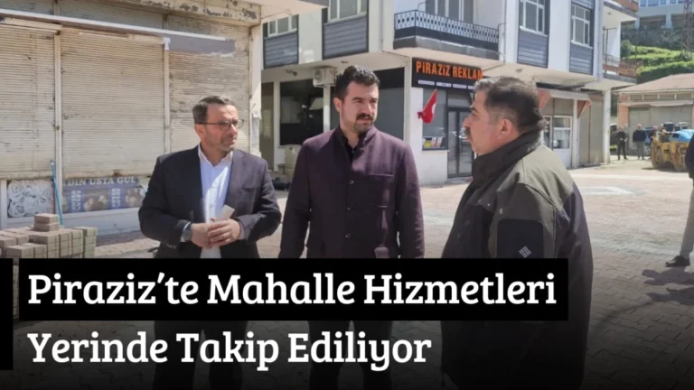 Piraziz’te Mahalle Hizmetleri Yerinde Takip Ediliyor